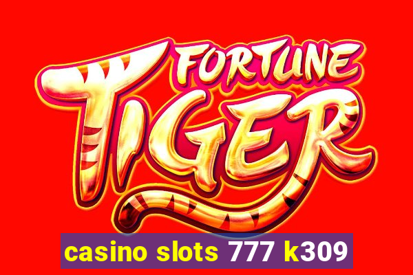 casino slots 777 k309