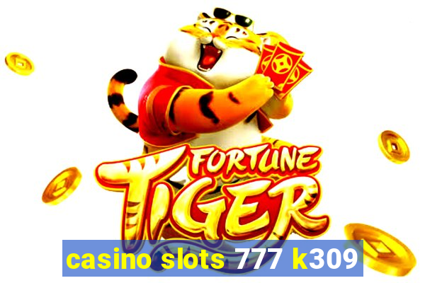 casino slots 777 k309