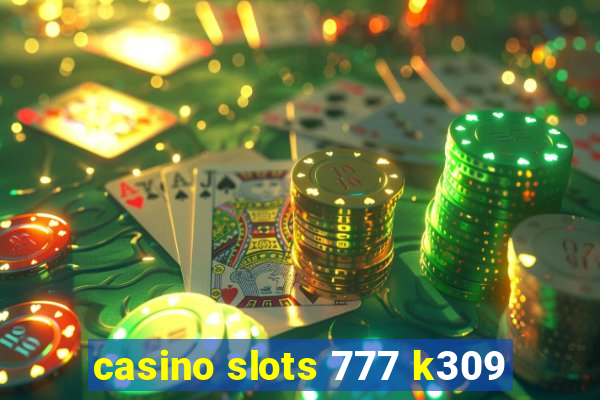 casino slots 777 k309