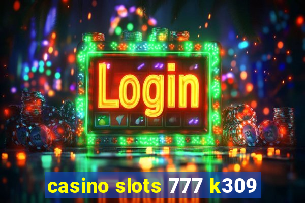 casino slots 777 k309