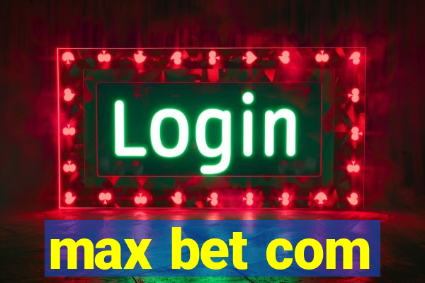 max bet com