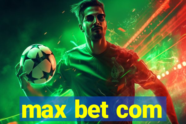 max bet com