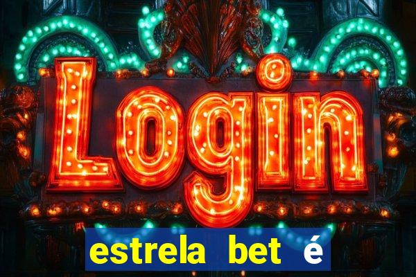 estrela bet é confiável reclame aqui