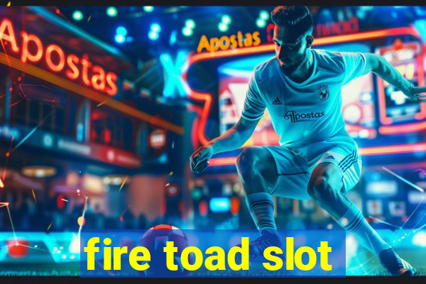 fire toad slot