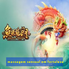 massagem sensual em fortaleza