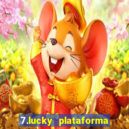 7.lucky plataforma de jogos