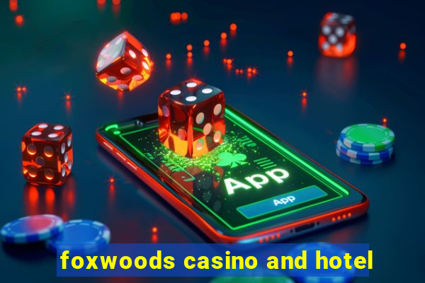 foxwoods casino and hotel