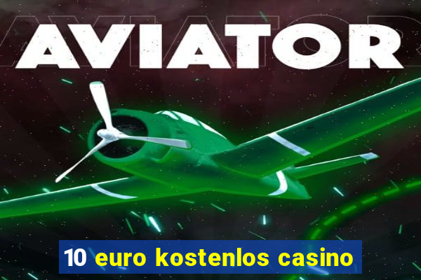 10 euro kostenlos casino