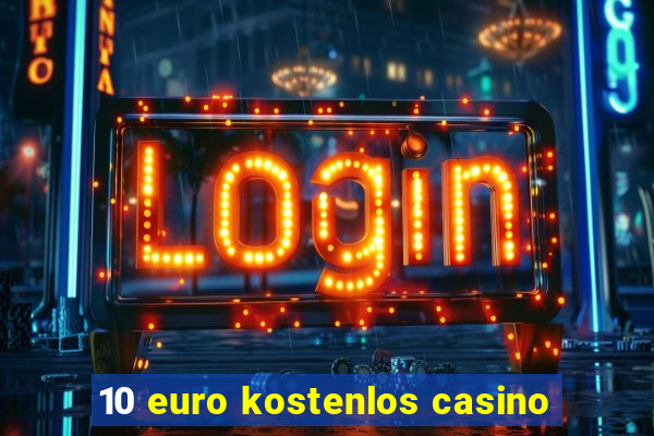 10 euro kostenlos casino