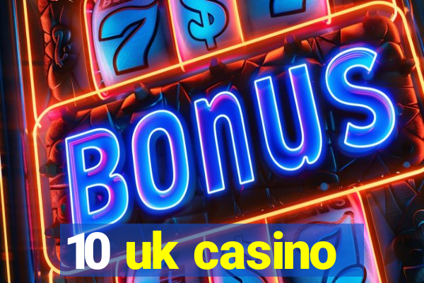 10 uk casino