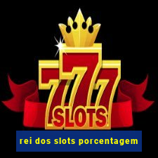 rei dos slots porcentagem