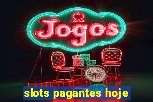 slots pagantes hoje