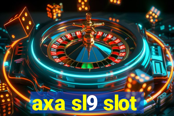 axa sl9 slot