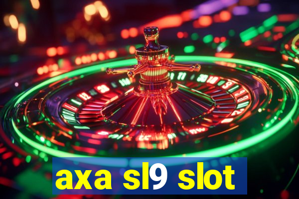 axa sl9 slot