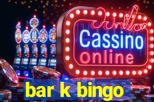 bar k bingo