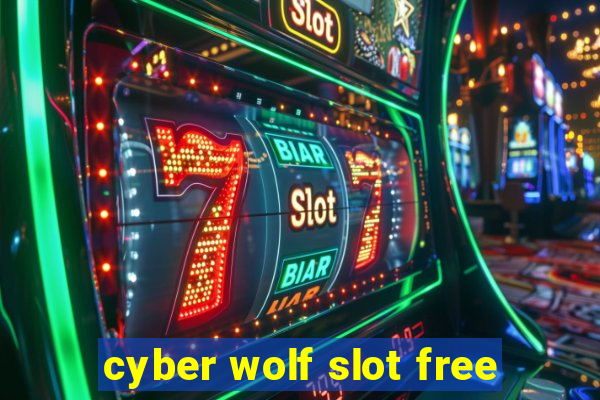 cyber wolf slot free