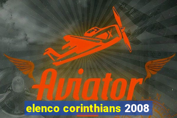 elenco corinthians 2008