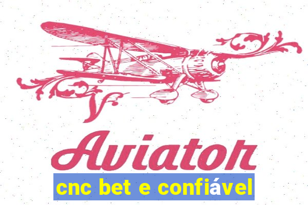 cnc bet e confiável