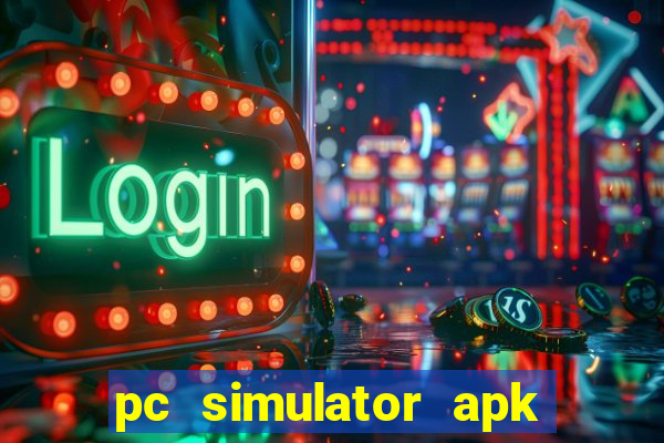 pc simulator apk dinheiro infinito