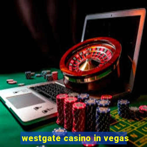 westgate casino in vegas