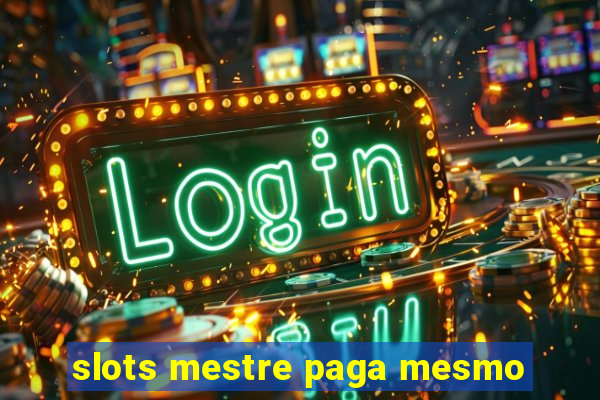 slots mestre paga mesmo