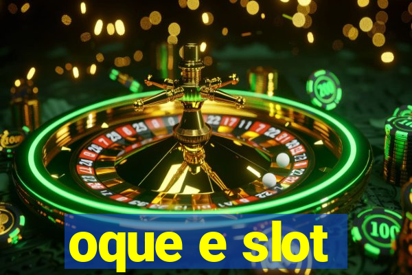 oque e slot