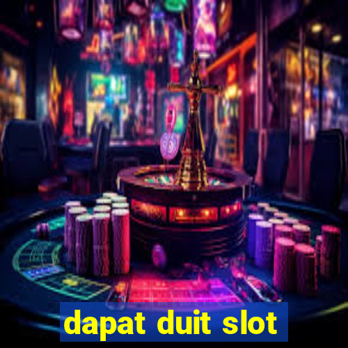 dapat duit slot