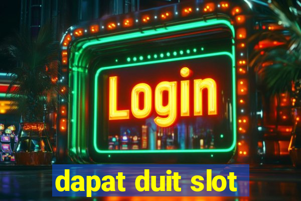 dapat duit slot