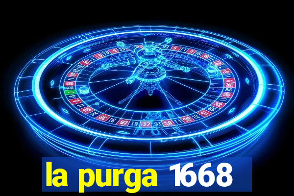 la purga 1668