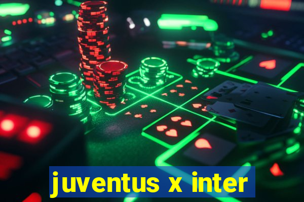 juventus x inter