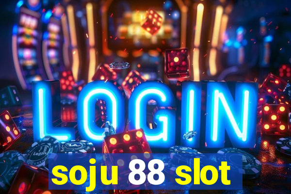 soju 88 slot