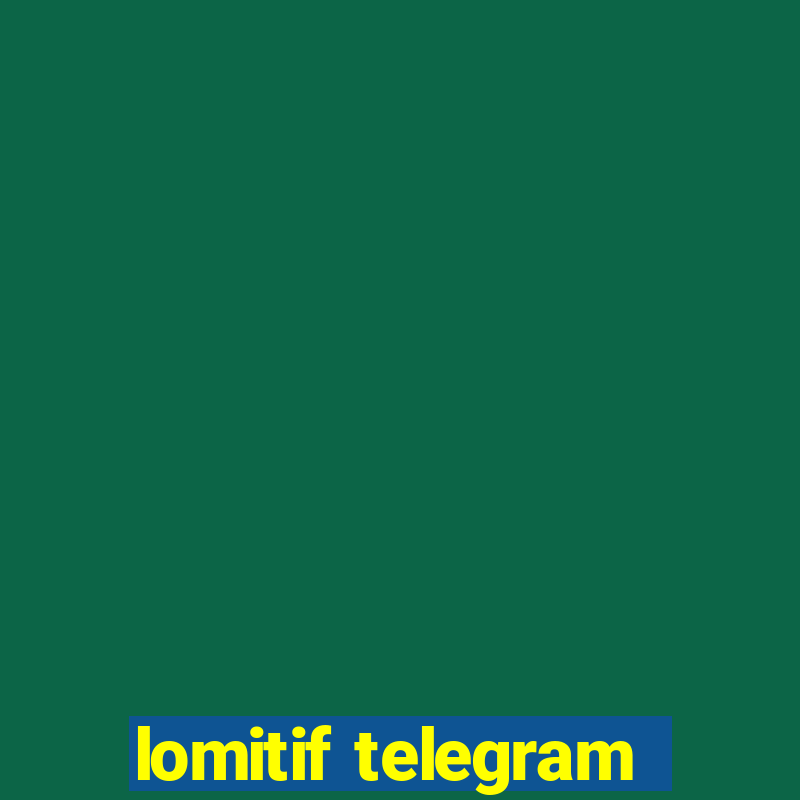 lomitif telegram