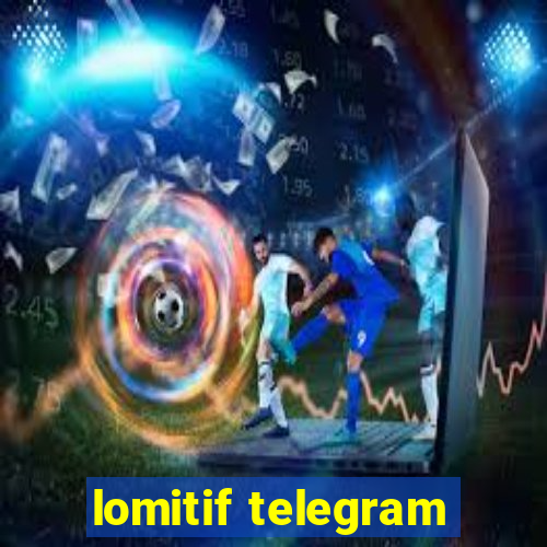 lomitif telegram