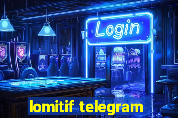 lomitif telegram