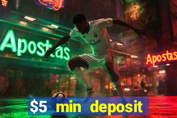 $5 min deposit online casino