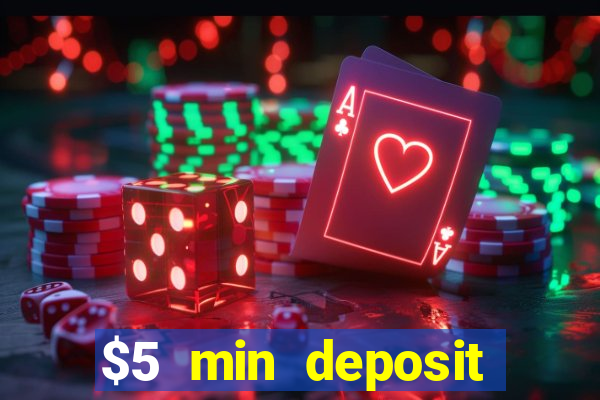 $5 min deposit online casino