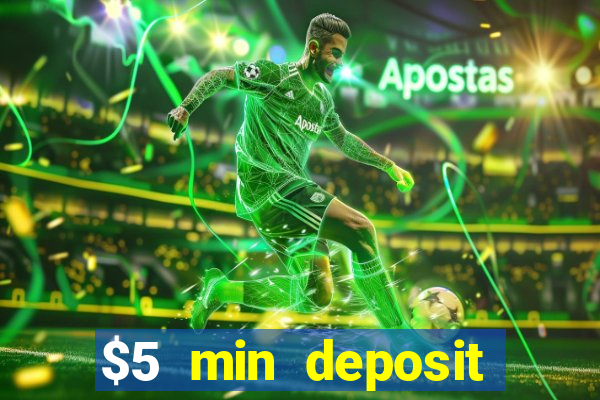 $5 min deposit online casino