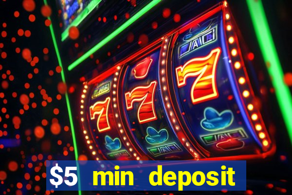 $5 min deposit online casino