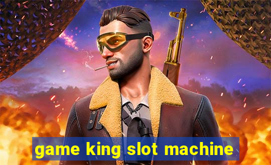 game king slot machine