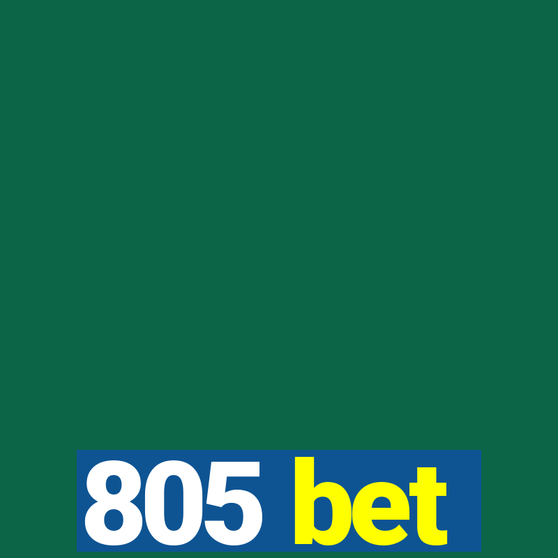 805 bet