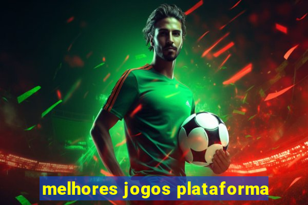 melhores jogos plataforma