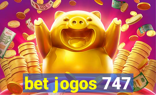 bet jogos 747