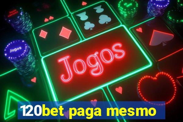 120bet paga mesmo