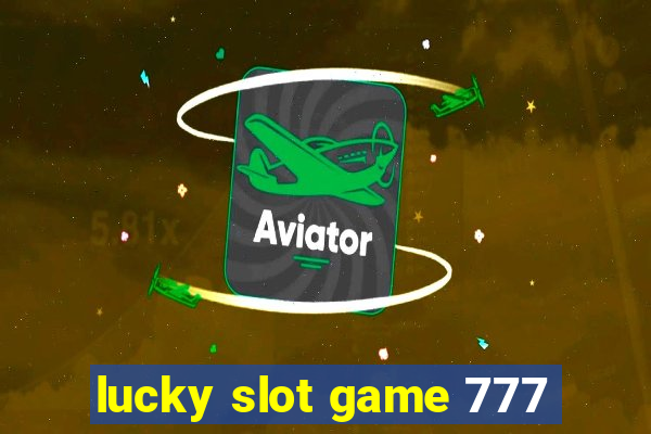 lucky slot game 777