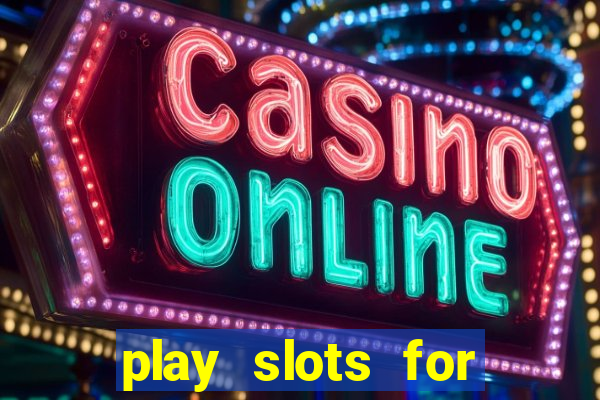 play slots for free no downloads