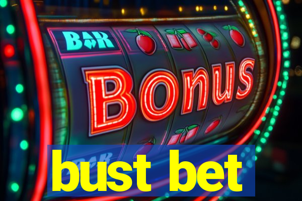 bust bet