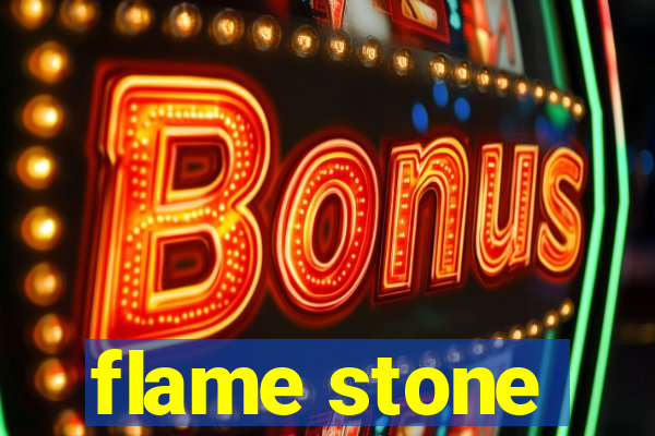 flame stone