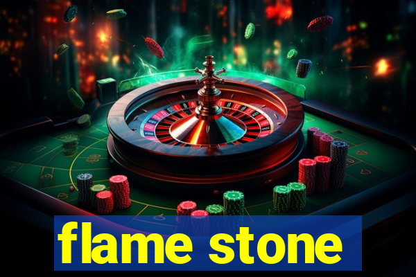 flame stone