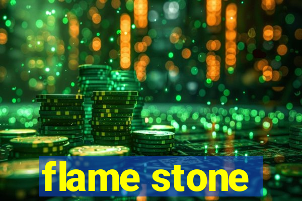 flame stone