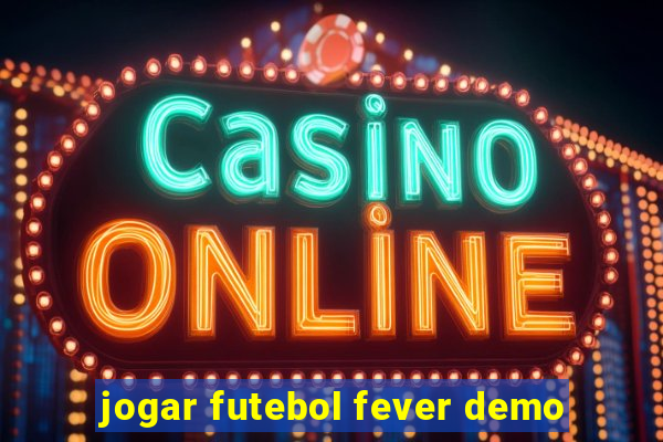 jogar futebol fever demo